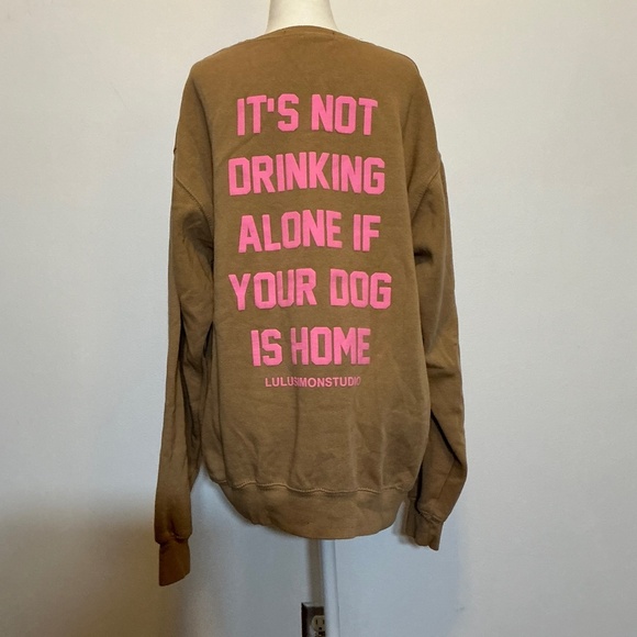 Lulusimon Studio “It’s Not Drinking Alone If Your Dog Is Home” Sweatshirt Size M - Picture 1 of 8
